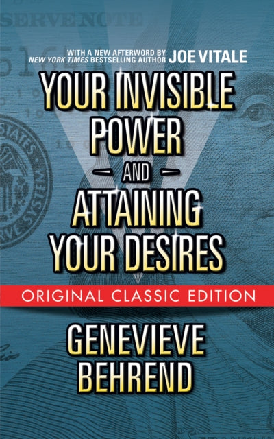 Book cover of: Your Invisible Power  and Attaining Your Desires (Original Classic Edition). By: Genevieve Behrend