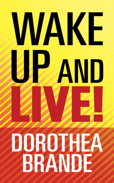 Book cover of: Wake Up and Live!. By: Dorothea Brande