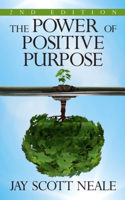 Book cover of: Power of Positive Purpose. By: Jay Scott Neale