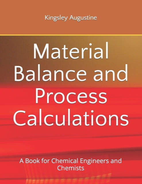 Book cover of: Material Balance and Process Calculations. By: Kingsley Augustine