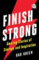 Book cover of: Finish Strong. By: Dan Green