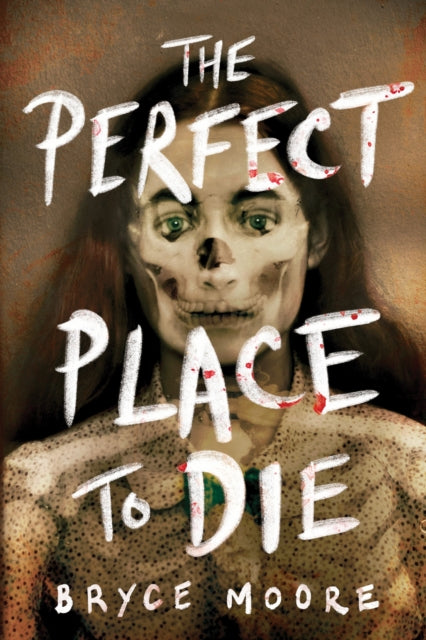 Book cover of: The Perfect Place to Die. By: Bryce Moore