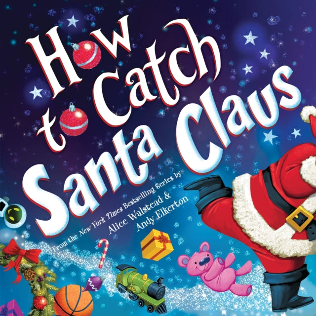 Book cover of: How to Catch Santa Claus. By: Alice Walstead