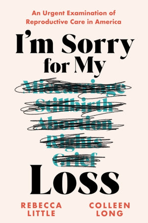 I'm Sorry for My Loss, An Urgent Examination of Reproductive Care in America