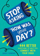 Book cover of: Stop Asking "How Was Your Day?". By: Daniel J. Crawford