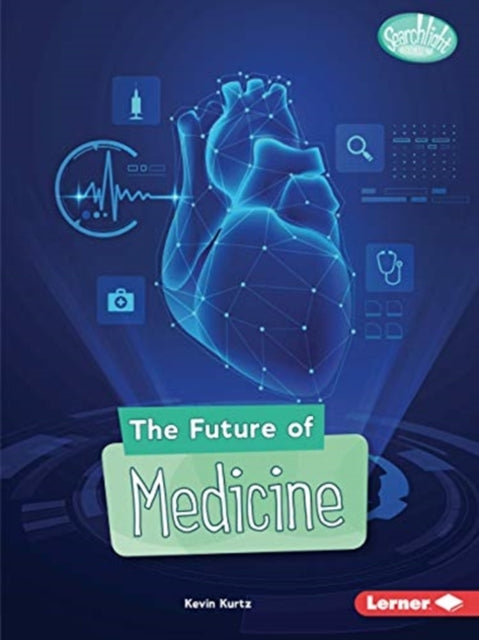 Book cover of: Future of Medicine. By: Kevin Kurtz