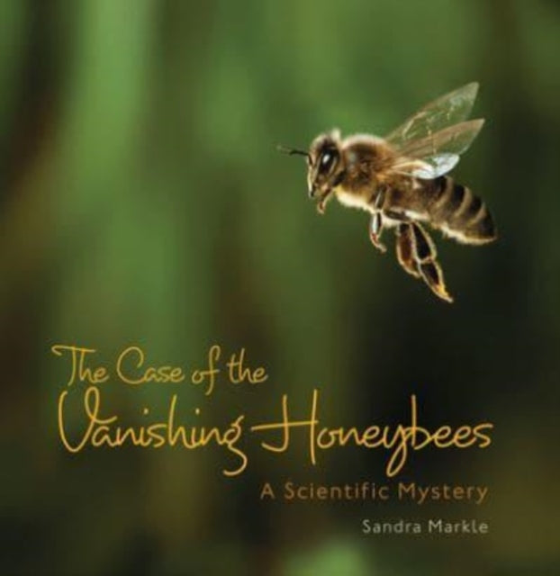Book cover of: Case of the Vanishing Honeybees. By: Sandra Markle