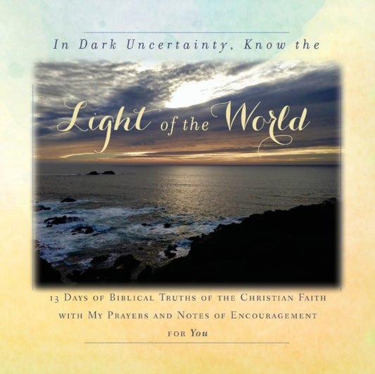 Book cover of: In Dark Uncertainty, Know the Light of the World