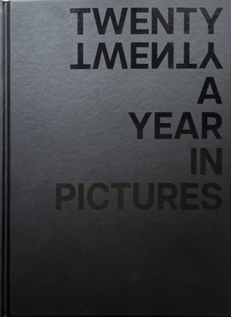 Book cover of: TWENTY TWENTY A Year in Pictures. By: D. B. Burkeman