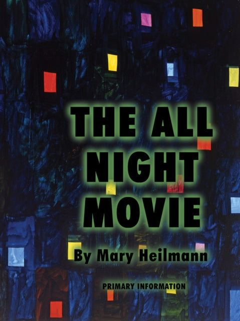 Book cover of: Mary Heilmann: The All Night Movie. By: Mary Heilmann