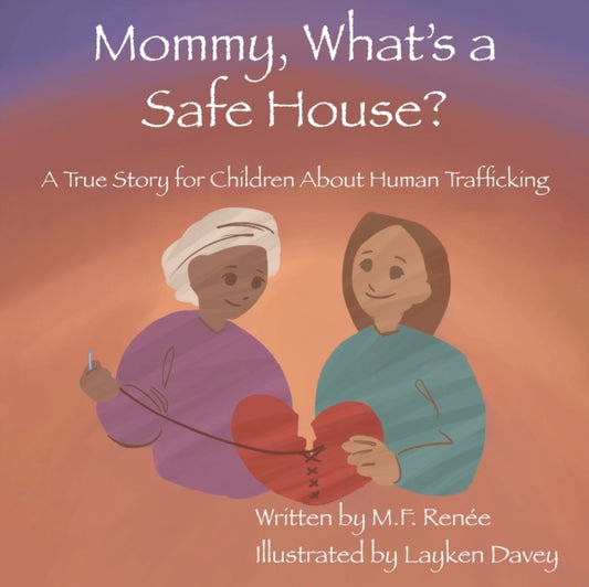 Book cover of: Mommy, What's a Safe House?. By: M. F. Renée