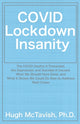 Book cover of: COVID Lockdown Insanity. By: Hugh McTavish