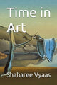 Book cover of: Time in Art. By: Shaharee Vyaas