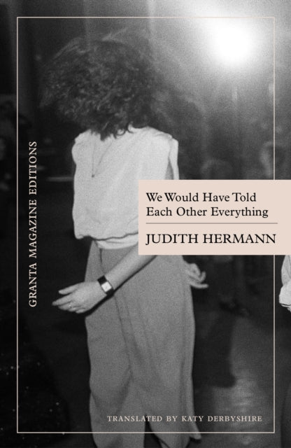 We Would Have Told Each Other Everything