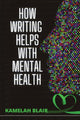 Book cover of: How Writing Helps With Mental Health