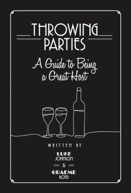 Book cover of: Throwing Parties: A Guide to Being a Great Host