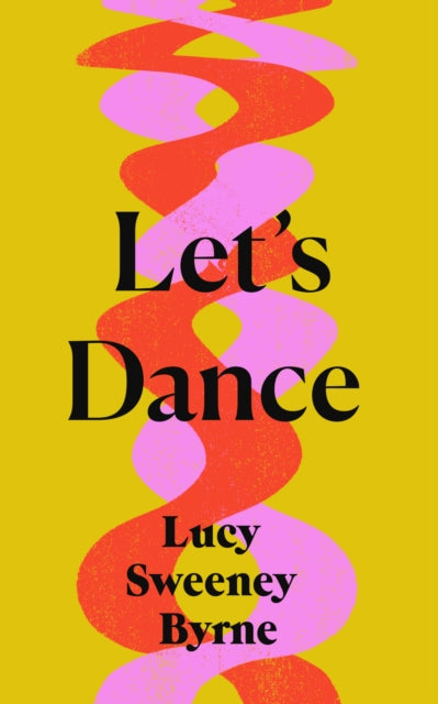 Book cover of: Let's Dance. By: Lucy Sweeney Byrne