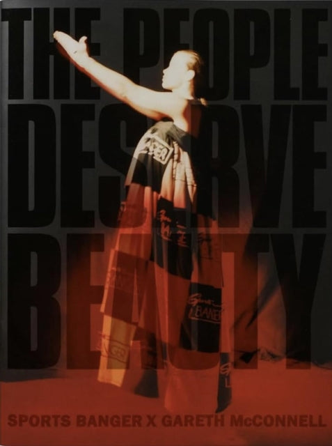 Book cover of: People Deserve Beauty - Sports Banger X Gareth McConnell. By: Sports Banger x Gareth McConnell