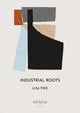 Book cover of: Industrial Roots. By: Lisa Pike