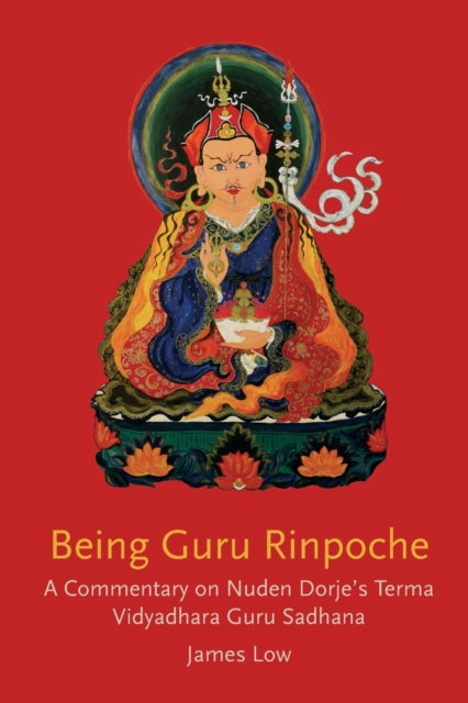 Book cover of: Being Guru Rinpoche. By: James Low