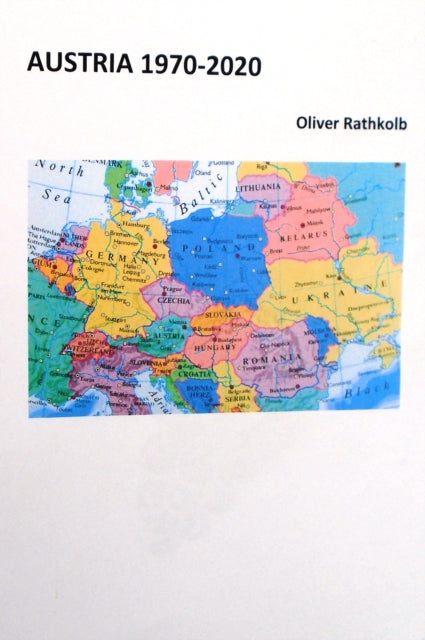 Book cover of: Austria 1970-2020. By: Oliver Rathkolb