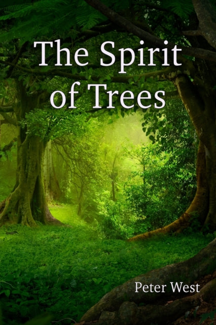 Book cover of: Spirit of Trees. By: West, Peter
