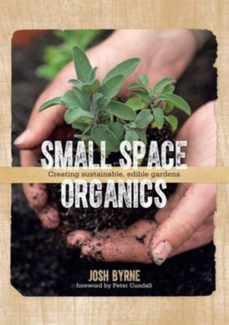 Book cover of: Small Space Organics. By: Josh Byrne