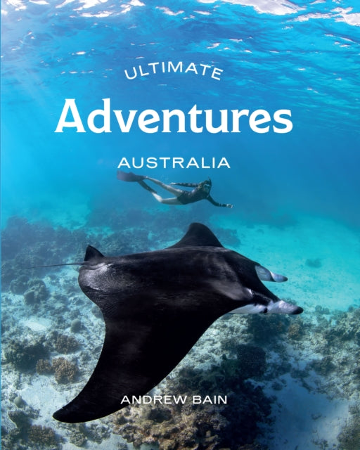 Ultimate Adventures: Australia 9781741177916 Andrew Bain