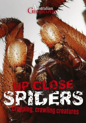 Australian Geographic Up Close: Spiders