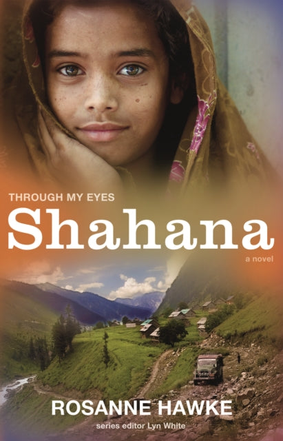 Book cover of: Shahana: Through My Eyes. By: Rosanne Hawke