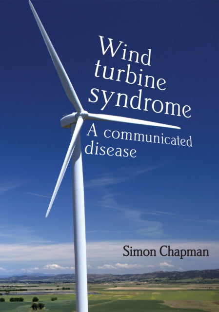 Book cover of: Wind Turbine Syndrome. By: Simon Chapman