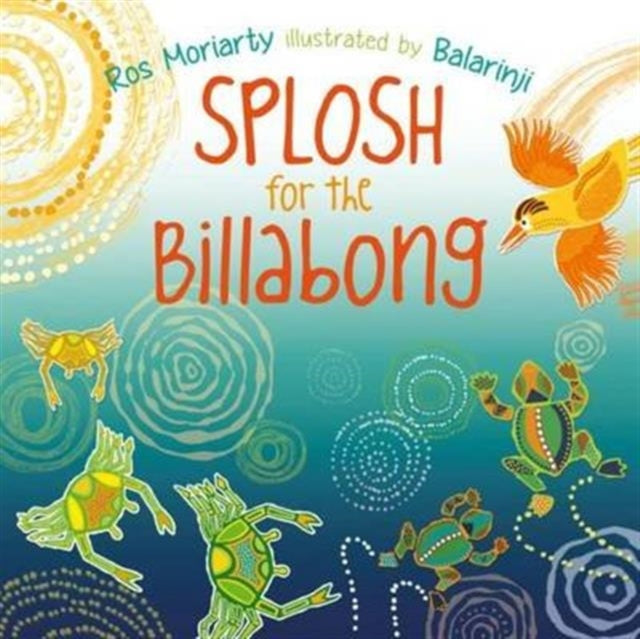 Book cover of: Splosh for the Billabong. By: Ros Moriarty