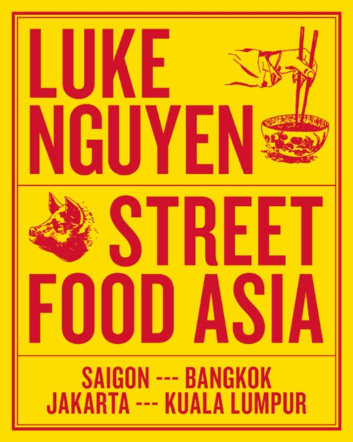 Book cover of: Luke Nguyen's Street Food Asia. By: Luke Nguyen