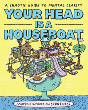 Your Head is a Houseboat, A Chaotic Guide to Mental Clarity
