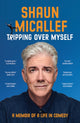 Book cover of: Tripping Over Myself. By: Shaun Micallef