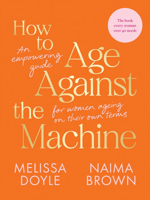 Book cover of: How to Age Against the Machine. By: Melissa Doyle