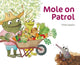 Book cover of: Mole on Patrol. By: Chlöe Applin