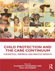 Book cover of: Child Protection and the Care Continuum. By: Elizabeth Fernandez
