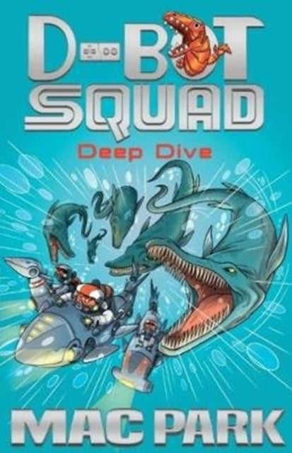 Book cover of: Deep Dive: D-Bot Squad 6. By: James Hart (author) Mac Park (author)