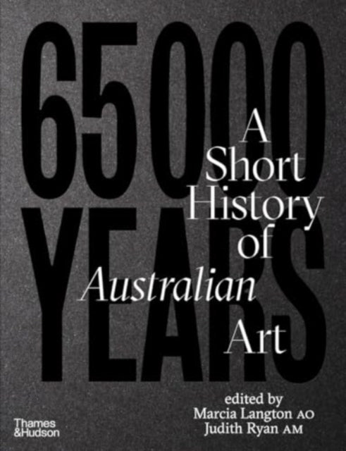 Book cover of: 65,000 Years: A Short History of Australian Art. By: Marcia Langton