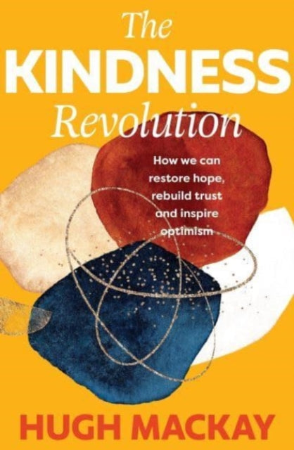 Book cover of: Kindness Revolution. By: Hugh Mackay