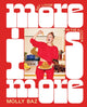 More Is More, Get Loose in the Kitchen: A Cookbook 9781761500107 Molly Baz