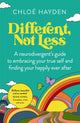 Different, Not Less, A neurodivergent's guide to embracing your true self and finding your happily ever after 9781761500169 Chloe Hayden