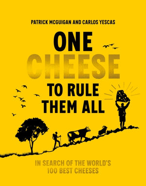 One Cheese to Rule Them All, In search of the world's 100 best cheeses