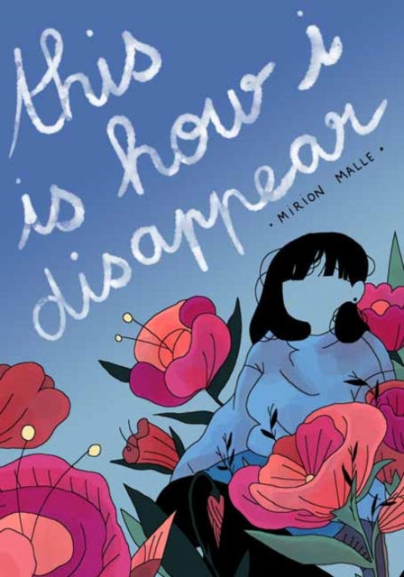 Book cover of: This Is How I Disappear. By: Mirion Malle