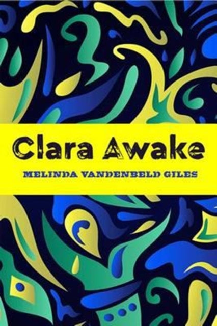 Book cover of: Clara Awake. By: Melinda Vandenbeld Giles