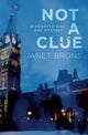 Book cover of: Not a Clue. By: Janet Brons