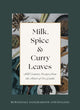Book cover of: Milk, Spice and Curry Leaves. By: Ruwanmali Samarakoon-Amunugama