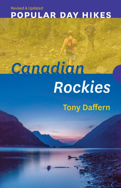 Book cover of: Popular Day Hikes: Canadian Rockies - Revised & Updated. By: Tony Daffern