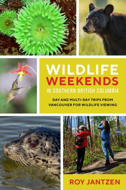 Book cover of: Wildlife Weekends in Southern British Columbia. By: Roy Jantzen